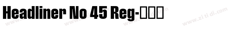 Headliner No 45 Reg字体转换 Headliner No 45 Reg字体转换
